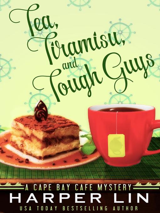 Title details for Tea, Tiramisu, and Tough Guys by Harper Lin - Available